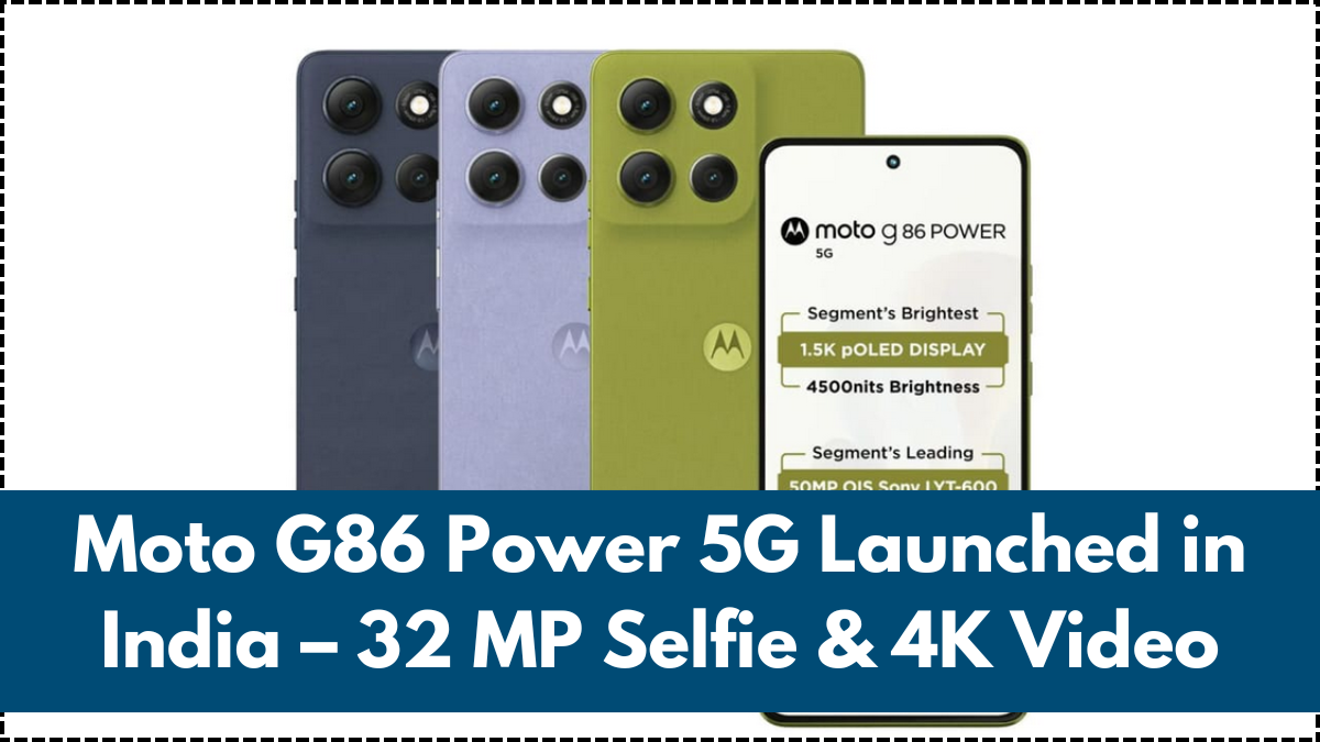 Moto G86 Power 5G Launched in India – 32 MP Selfie & 4K Video