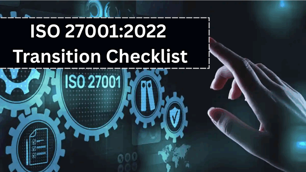 ISO 27001:2022 Transition Checklist – Indian Companies’ 2025 Guide