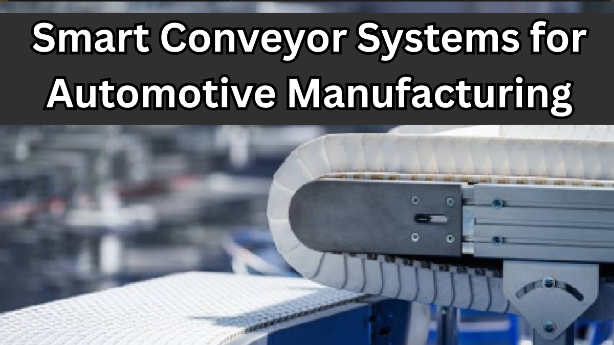 Smart Conveyor Systems for Automotive Manufacturing – RBR 2025