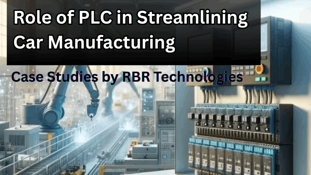 Role of PLC in Streamlining Car Manufacturing – Case Studies by RBR Technologies