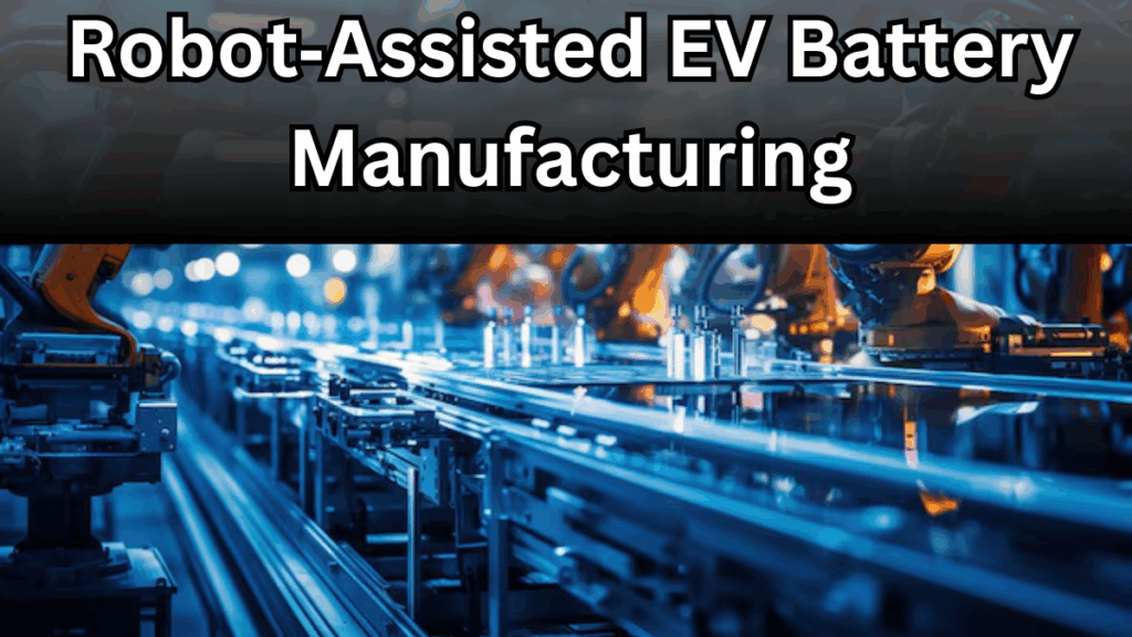 Robot‑Assisted EV Battery Manufacturing – Innovations by RBR Technologies India