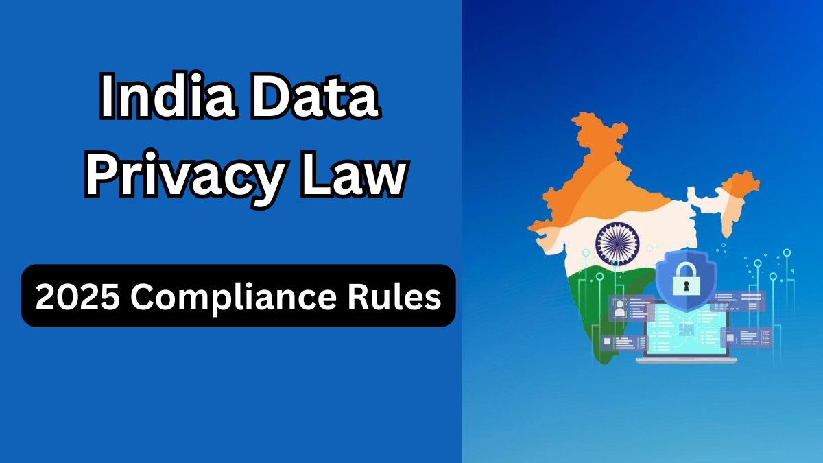 India Data Privacy Law – 2025 Compliance Rules