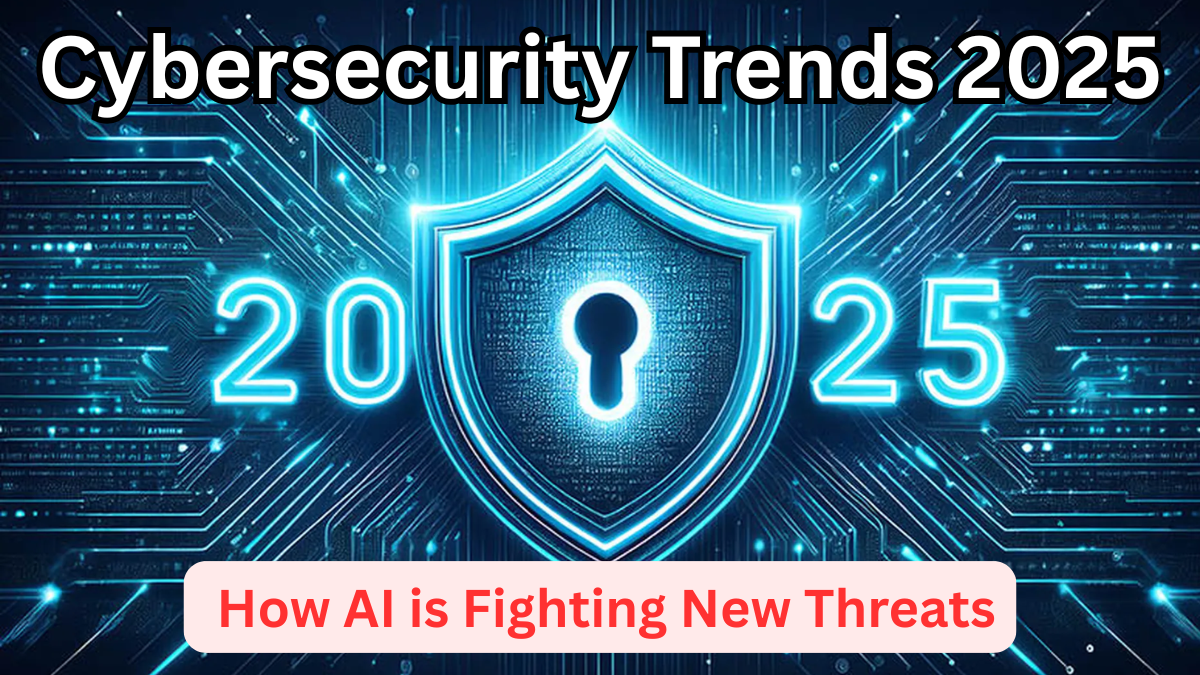 Cybersecurity Trends 2025 – How AI is Fighting New Threats