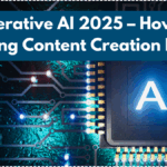 Generative AI 2025 – How It’s Changing Content Creation Forever