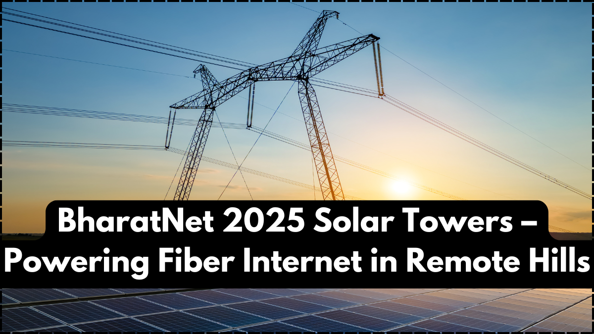 BharatNet 2025 Solar Towers – Powering Fiber Internet in Remote Hills