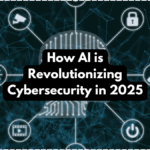 How AI is Revolutionizing Cybersecurity in 2025