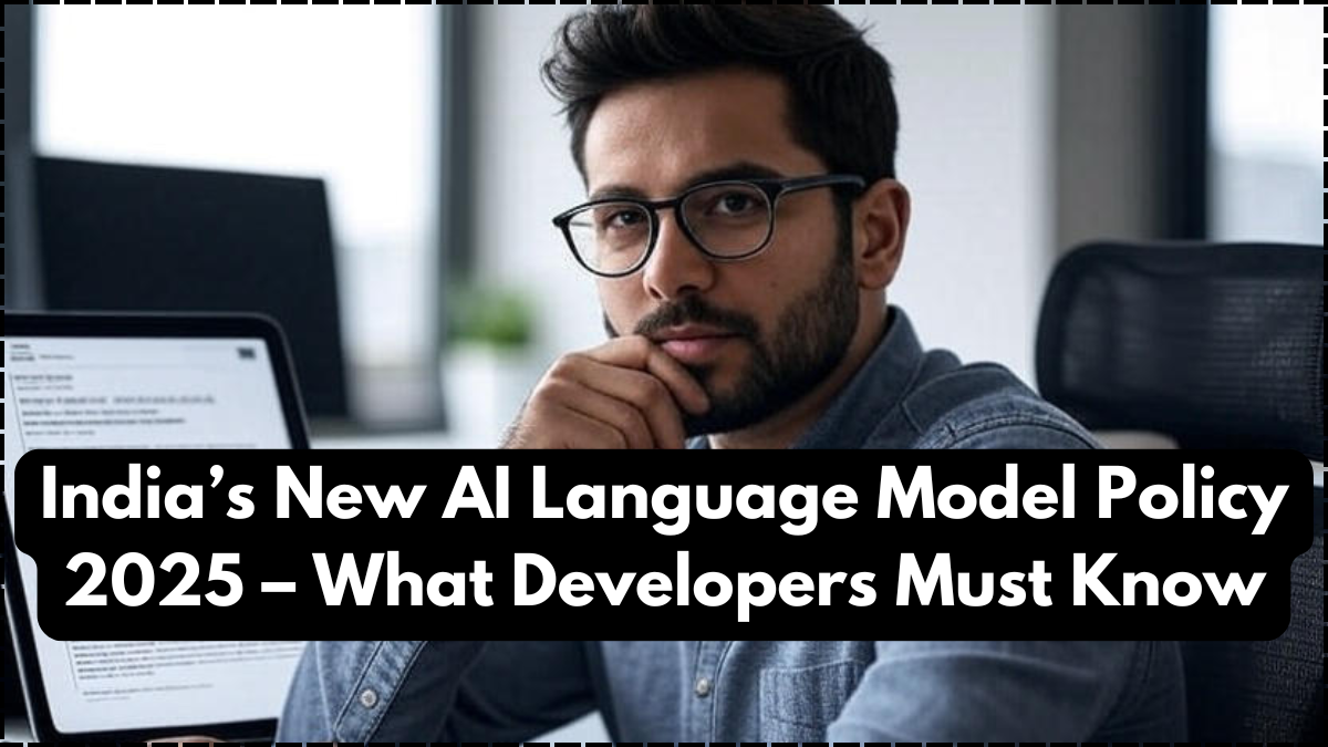 India’s New AI Language Model Policy 2025 – What Developers Must Know