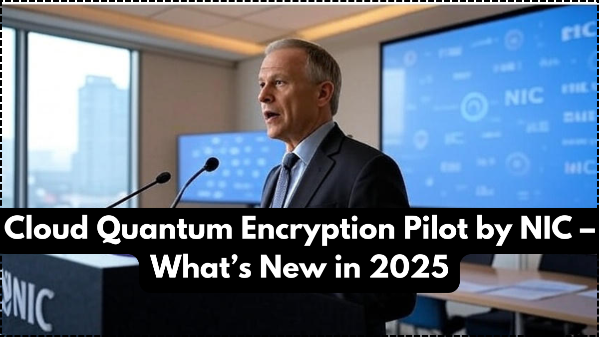 Cloud Quantum Encryption Pilot by NIC – What’s New in 2025