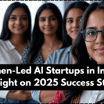 Women-Led AI Startups in India – Spotlight on 2025 Success Stories