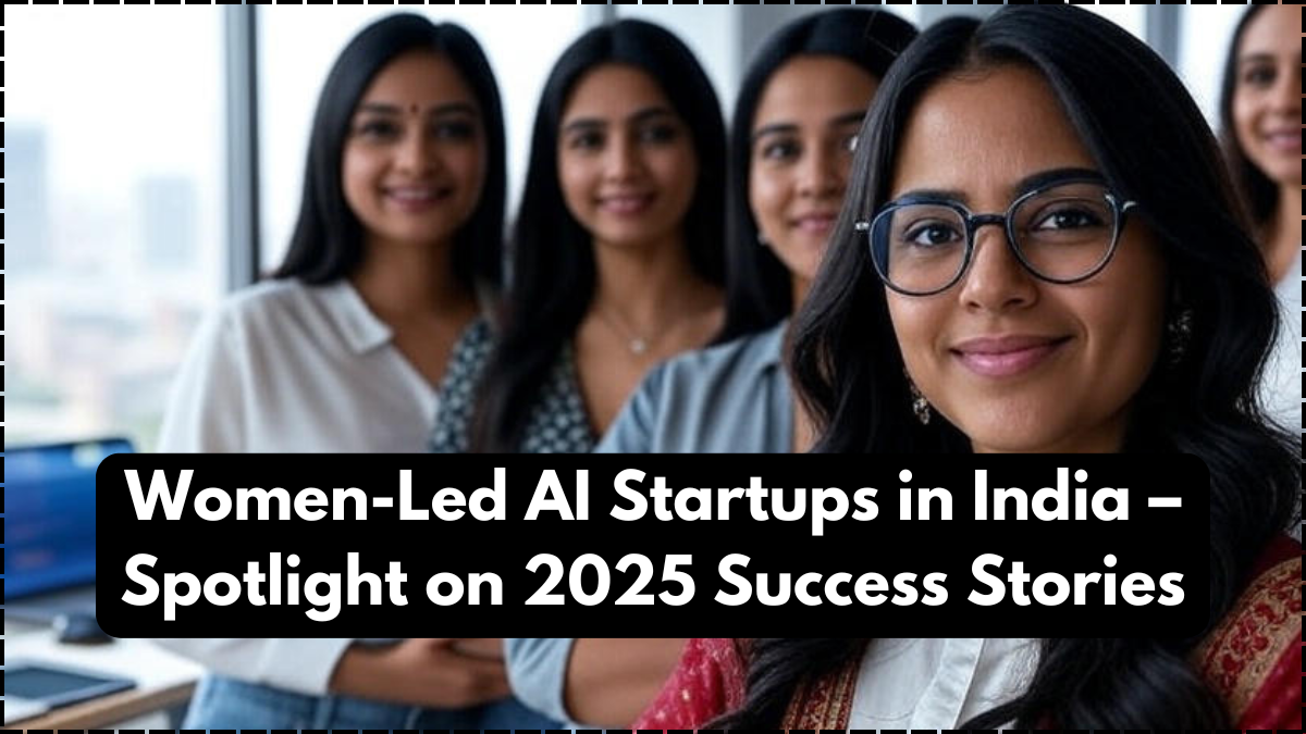Women-Led AI Startups in India – Spotlight on 2025 Success Stories