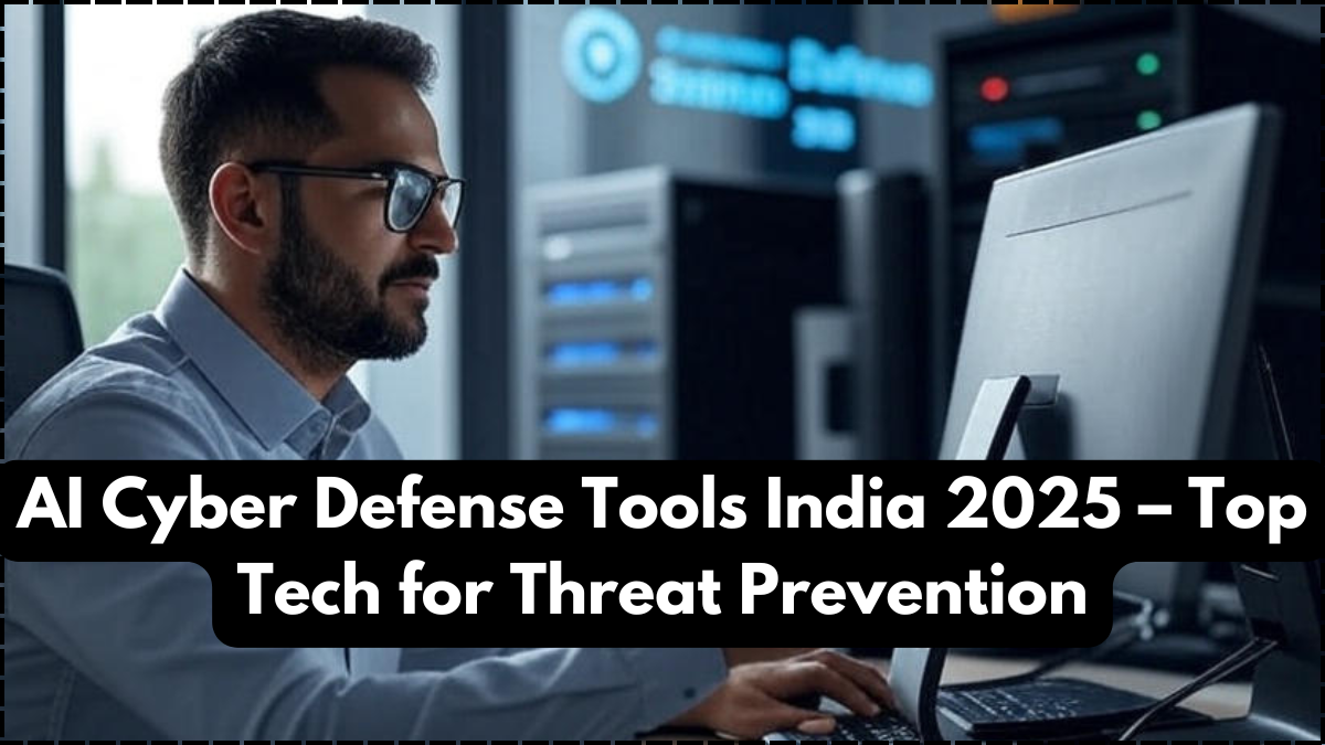 AI Cyber Defense Tools India 2025 – Top Tech for Threat Prevention