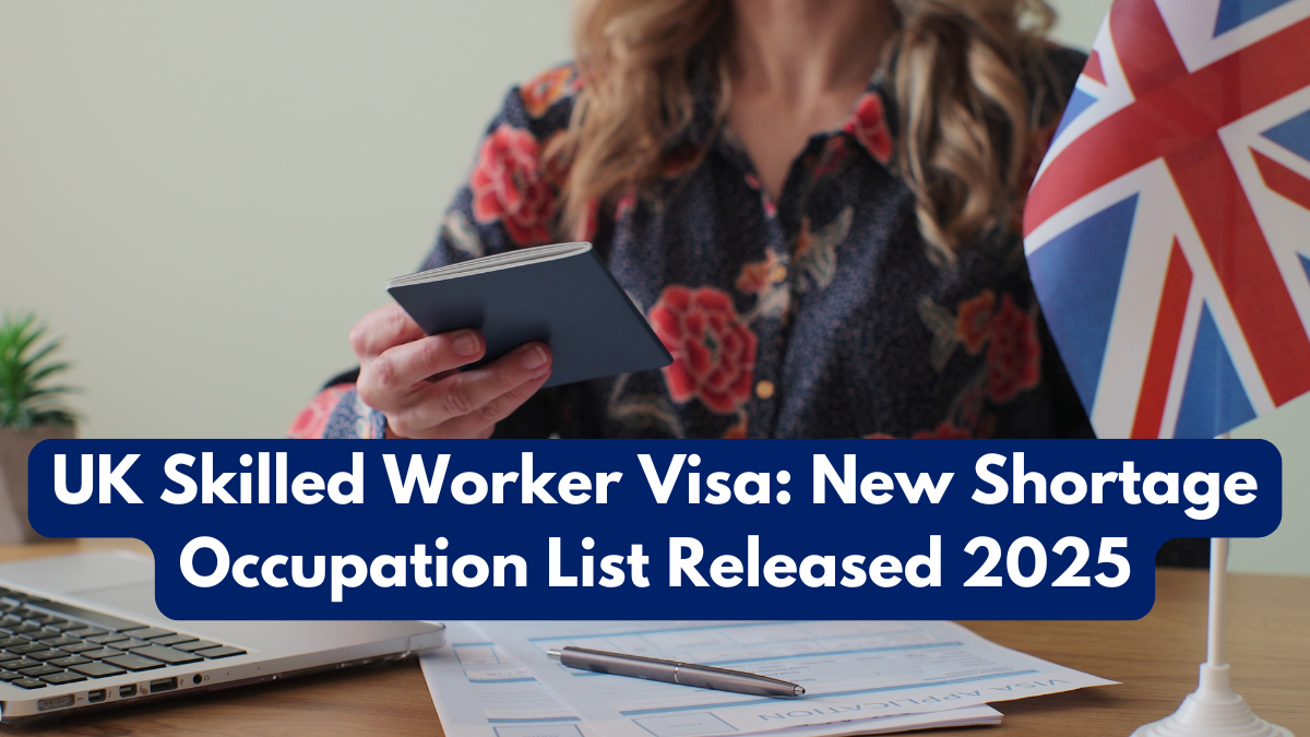 UK Skilled Worker Visa: New Shortage Occupation List Released 2025