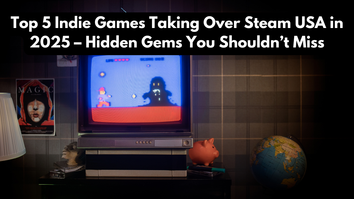 Top 5 Indie Games Taking Over Steam USA in 2025 – Hidden Gems You Shouldn’t Miss