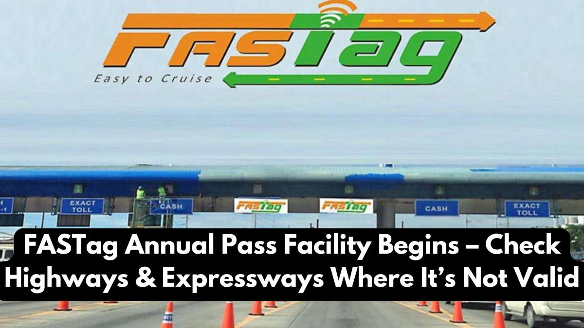 FASTag Annual Pass Facility Begins – Check Highways & Expressways Where It’s Not Valid