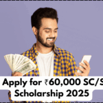 How to Apply for ₹60,000 SC/ST/OBC Scholarship 2025
