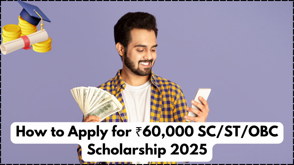 How to Apply for ₹60,000 SC/ST/OBC Scholarship 2025