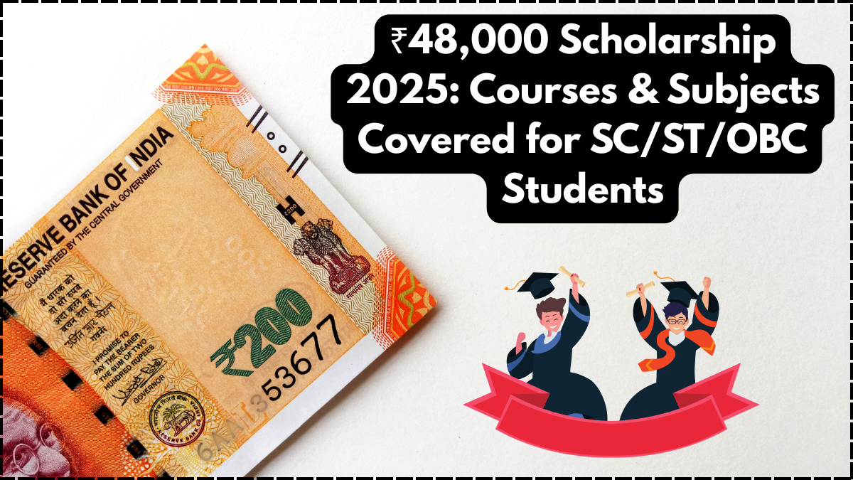 ₹48,000 Scholarship 2025: Courses & Subjects Covered for SC/ST/OBC Students