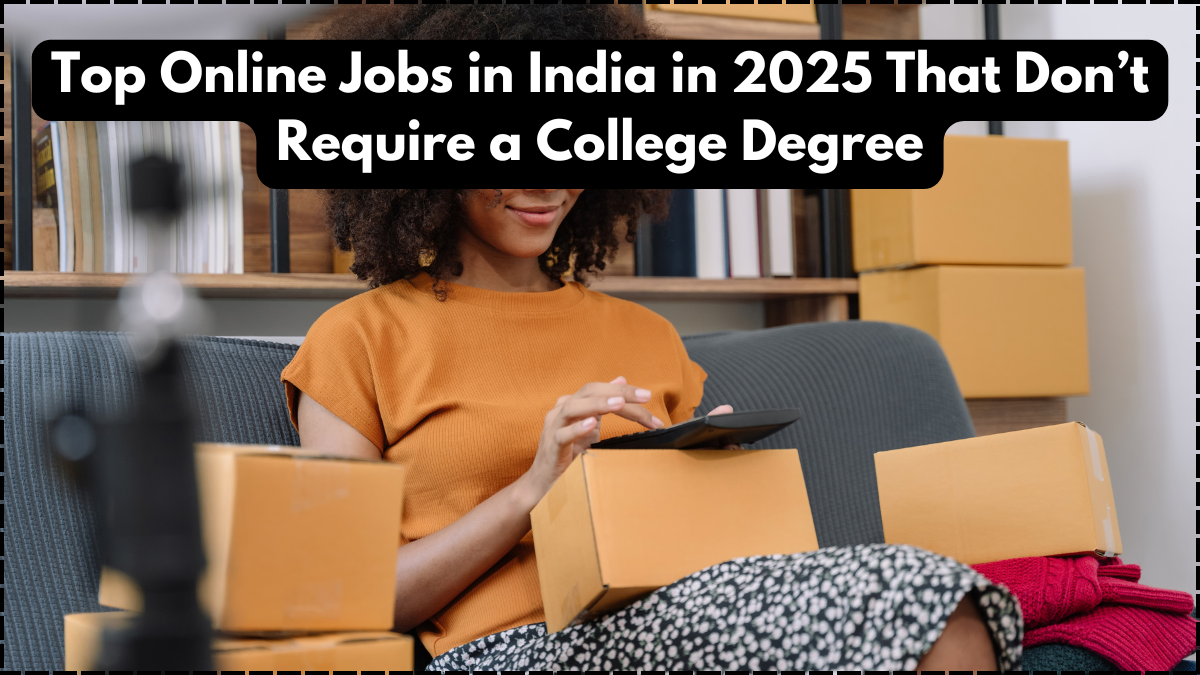 Top Online Jobs in India in 2025 That Don’t Require a College Degree