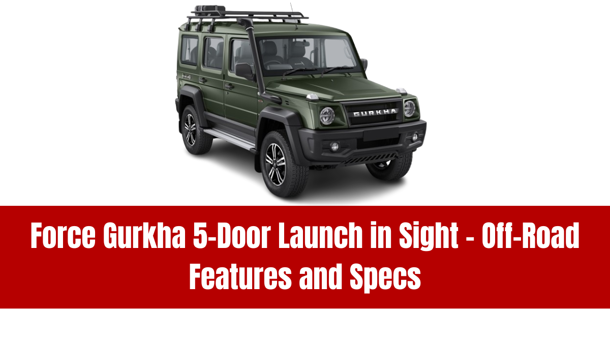 Force Gurkha 5-Door Launch in Sight – Off-Road Features and Specs