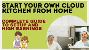 Start Your Own Cloud Kitchen from Home in 2025 – Complete Guide to Setup and High Earnings