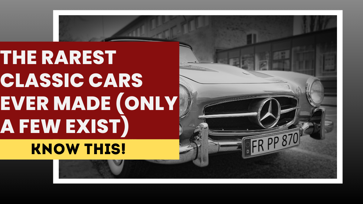 The Rarest Classic Cars Ever Made (Only a Few Exist)