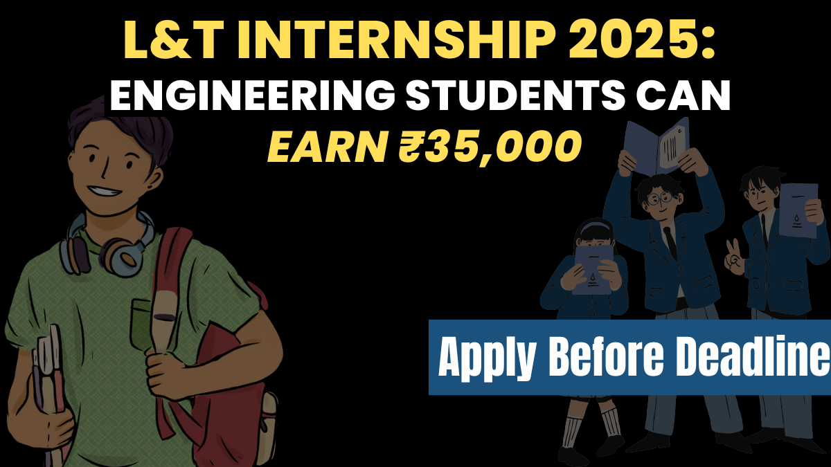L&T Internship 2025: Engineering Students Can Earn ₹35,000 – Apply Before Deadline