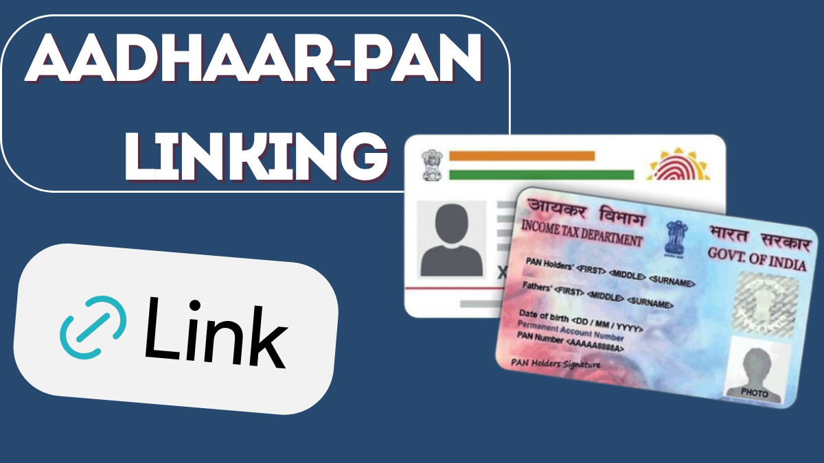 Aadhaar-PAN Linking in 2025: Step-by-Step Guide to Complete the Process