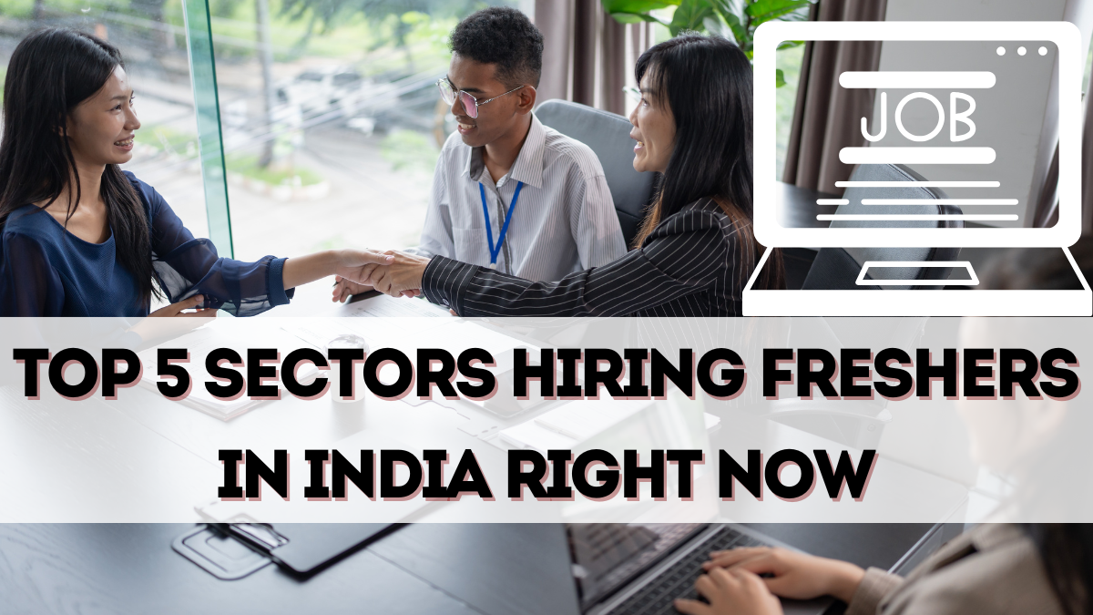 Top 5 Sectors Hiring Freshers in India Right Now (September 2025)