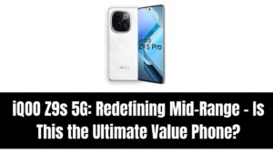 iQOO Z9s 5G: Redefining Mid-Range – Is This the Ultimate Value Phone?