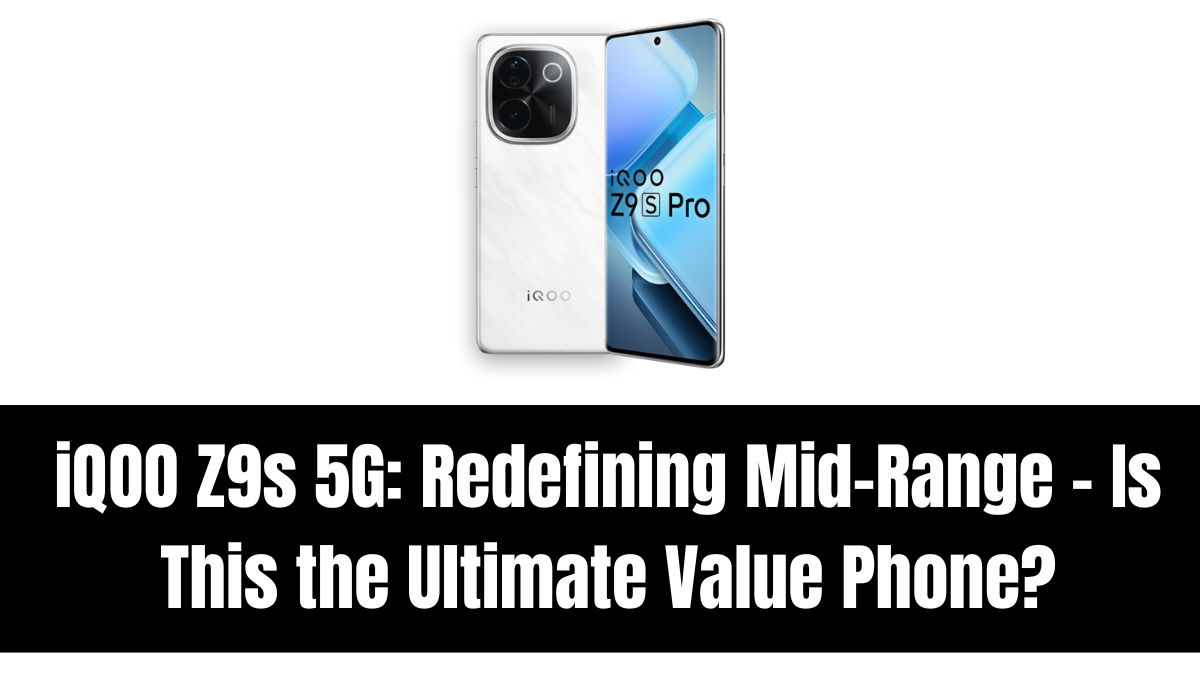 iQOO Z9s 5G: Redefining Mid-Range – Is This the Ultimate Value Phone?